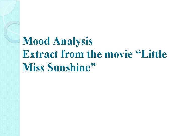 Mood Analysis Extract from the movie “Little Miss Sunshine” 