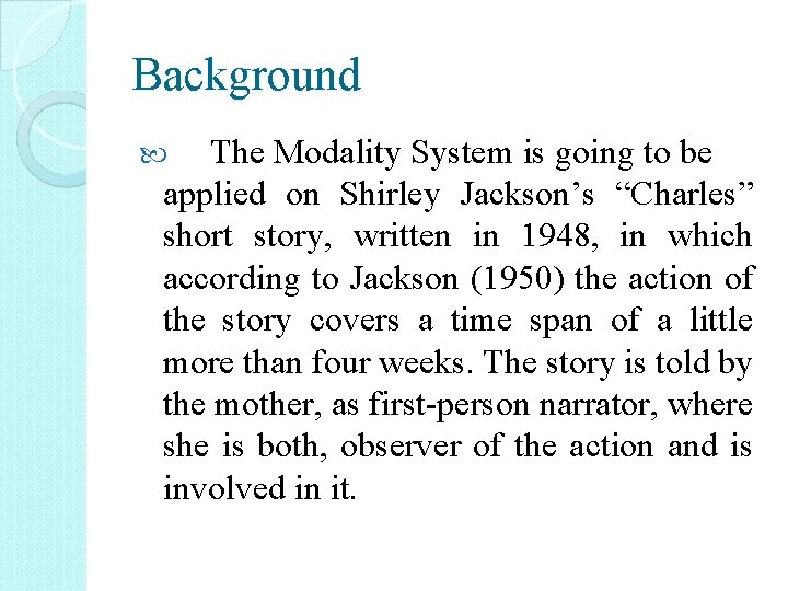 Background The Modality System is going to be applied on Shirley Jackson’s “Charles” short