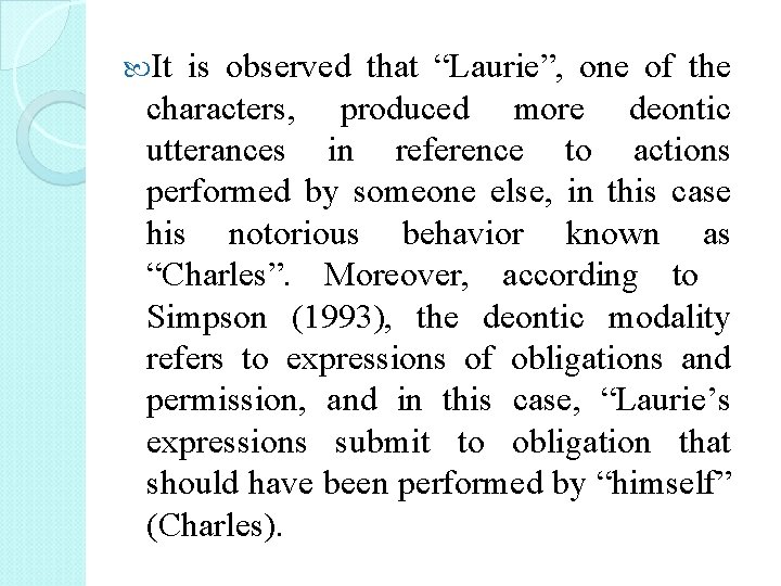  It is observed that “Laurie”, one of the characters, produced more deontic utterances