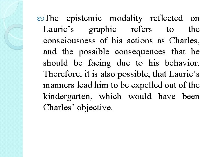  The epistemic modality reflected on Laurie’s graphic refers to the consciousness of his