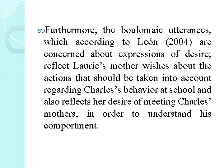  Furthermore, the boulomaic utterances, which according to León (2004) are concerned about expressions