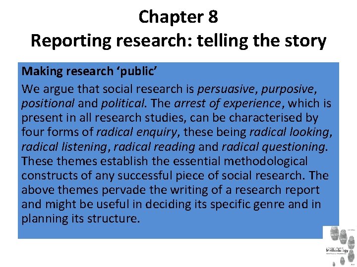 Chapter 8 Reporting research: telling the story Making research ‘public’ We argue that social