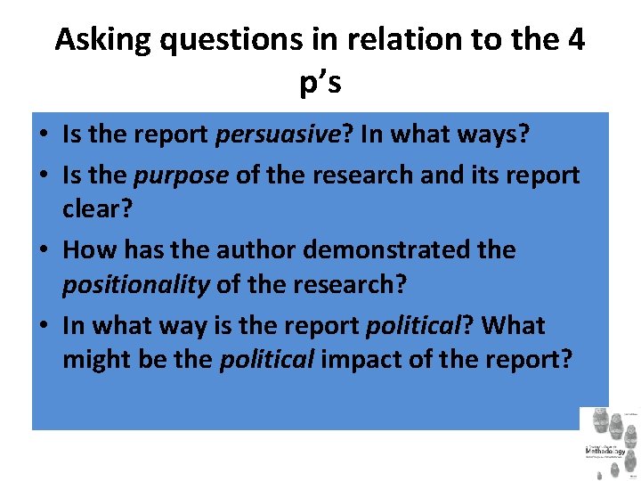 Asking questions in relation to the 4 p’s • Is the report persuasive? In