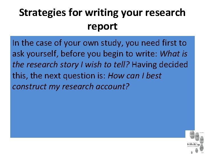 Strategies for writing your research report In the case of your own study, you