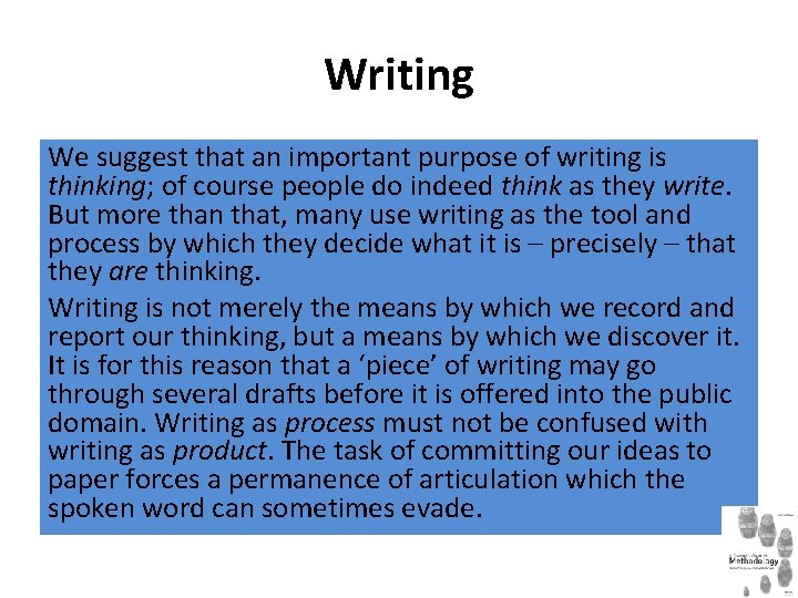 Writing We suggest that an important purpose of writing is thinking; of course people