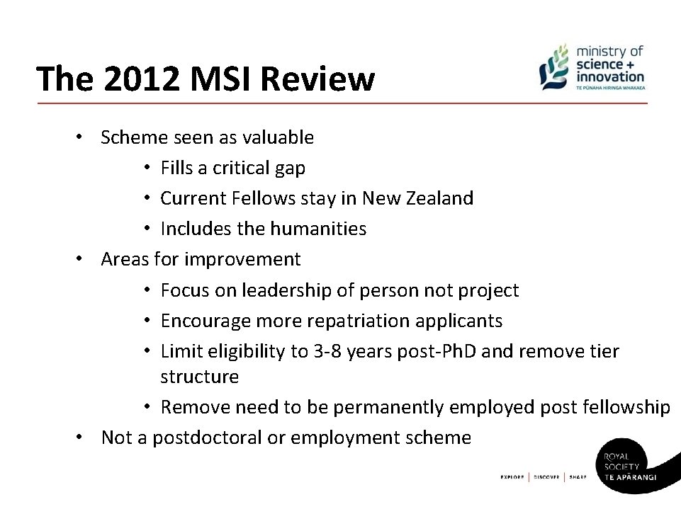 The 2012 MSI Review • Scheme seen as valuable • Fills a critical gap