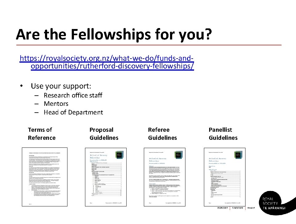 Are the Fellowships for you? https: //royalsociety. org. nz/what-we-do/funds-andopportunities/rutherford-discovery-fellowships/ • Use your support: –