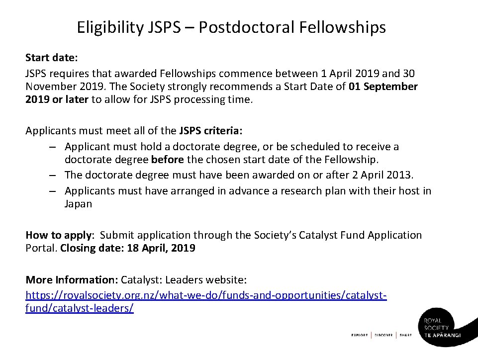Eligibility JSPS – Postdoctoral Fellowships Start date: JSPS requires that awarded Fellowships commence between