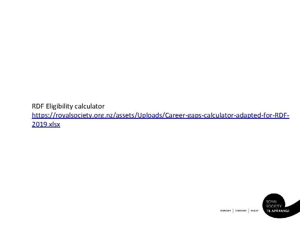 RDF Eligibility calculator https: //royalsociety. org. nz/assets/Uploads/Career-gaps-calculator-adapted-for-RDF 2019. xlsx 