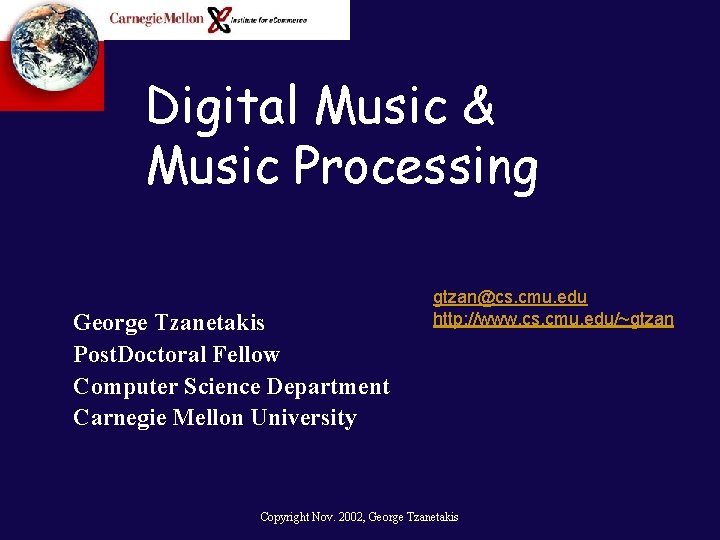 Digital Music & Music Processing George Tzanetakis Post. Doctoral Fellow Computer Science Department Carnegie
