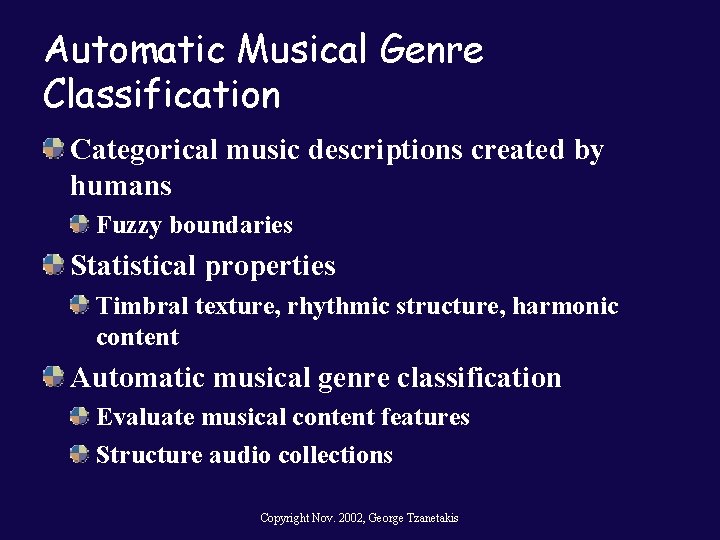 Automatic Musical Genre Classification Categorical music descriptions created by humans Fuzzy boundaries Statistical properties