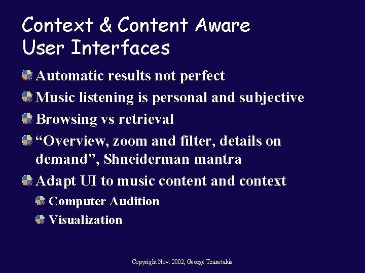 Context & Content Aware User Interfaces Automatic results not perfect Music listening is personal