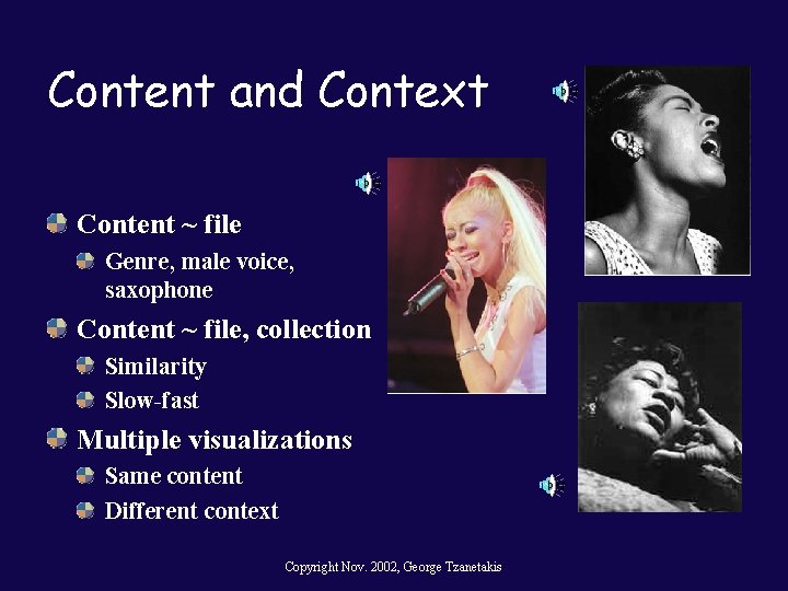 Content and Context Content ~ file Genre, male voice, saxophone Content ~ file, collection