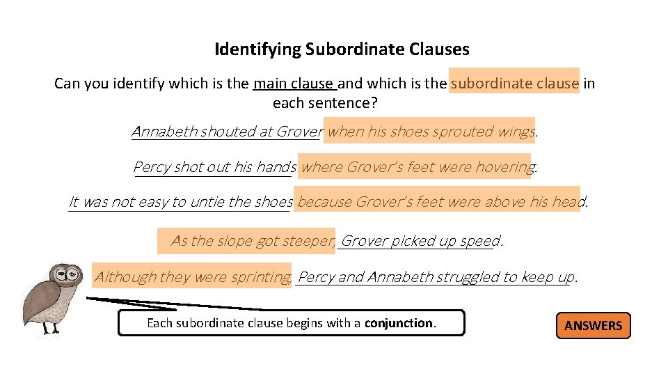 Identifying Subordinate Clauses Can you identify which is the main clause and which is