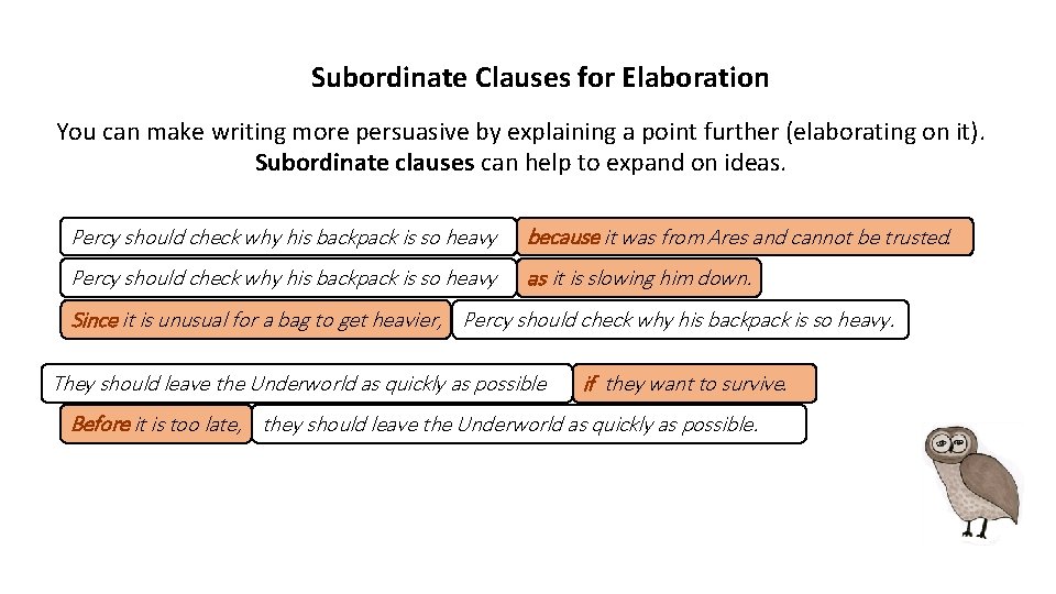 Subordinate Clauses for Elaboration You can make writing more persuasive by explaining a point