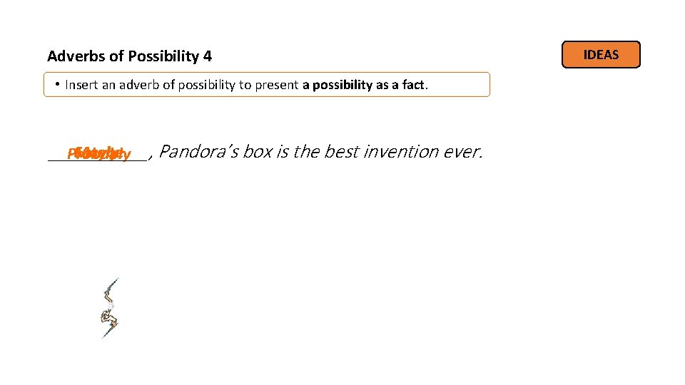 Adverbs of Possibility 4 • Insert an adverb of possibility to present a possibility