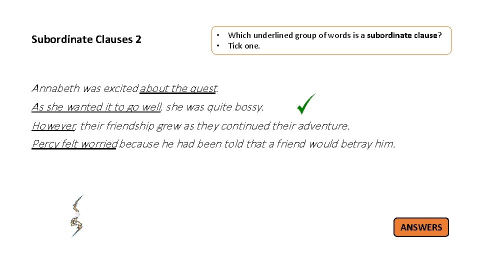 Subordinate Clauses 2 • Which underlined group of words is a subordinate clause? •