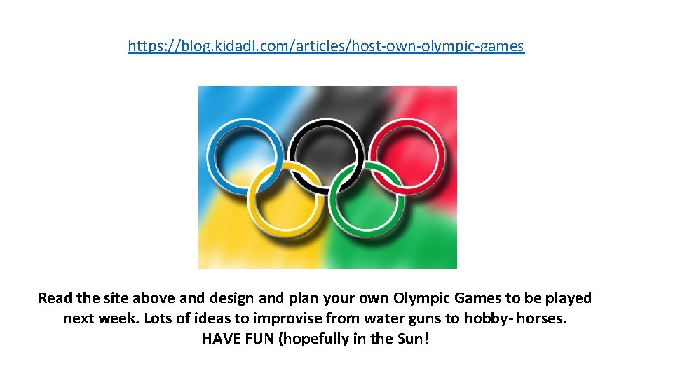 https: //blog. kidadl. com/articles/host-own-olympic-games Read the site above and design and plan your own