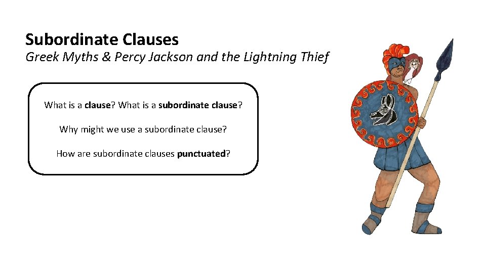 Subordinate Clauses Greek Myths & Percy Jackson and the Lightning Thief What is a