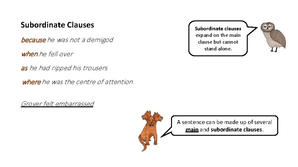 Subordinate Clauses because he was not a demigod when he fell over Subordinate clauses