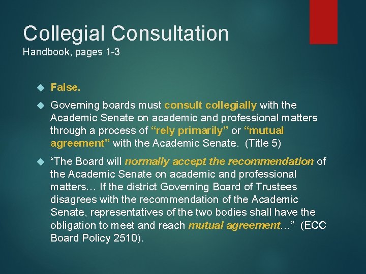 Collegial Consultation Handbook, pages 1 -3 False. Governing boards must consult collegially with the