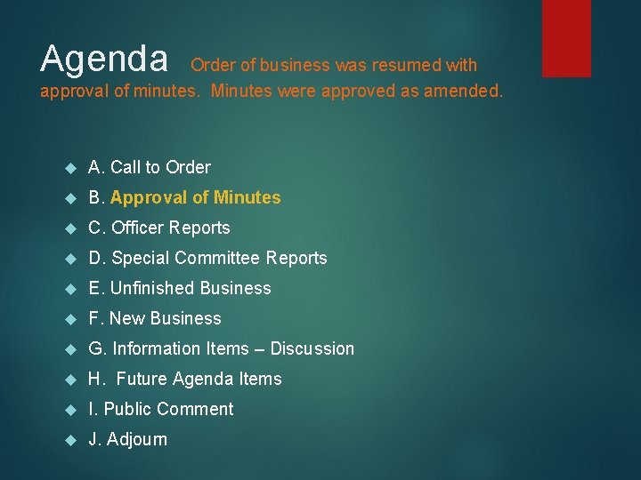 Agenda Order of business was resumed with approval of minutes. Minutes were approved as