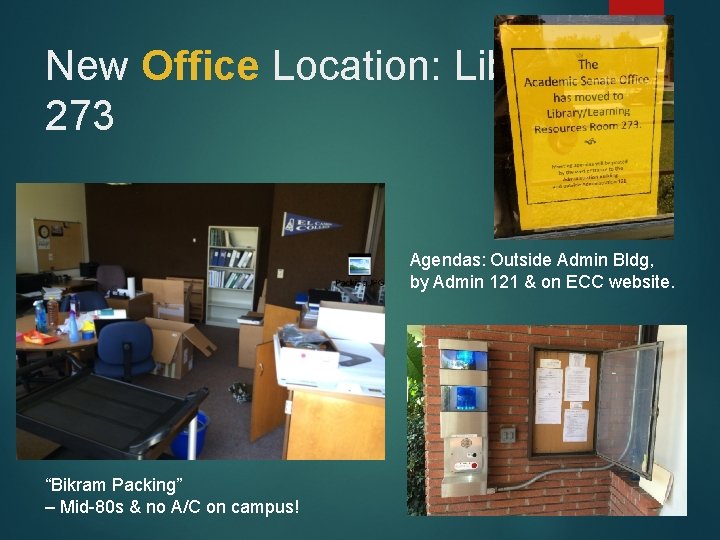 New Office Location: Library 273 Agendas: Outside Admin Bldg, by Admin 121 & on