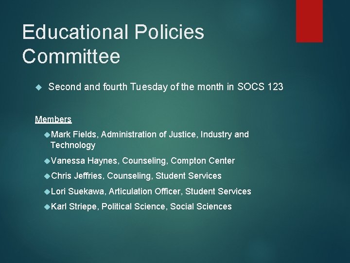 Educational Policies Committee Second and fourth Tuesday of the month in SOCS 123 Members