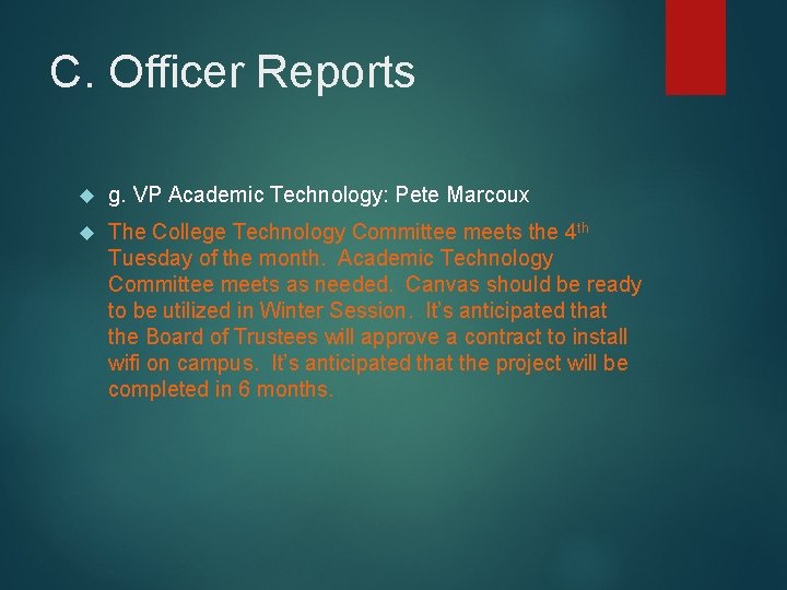 C. Officer Reports g. VP Academic Technology: Pete Marcoux The College Technology Committee meets
