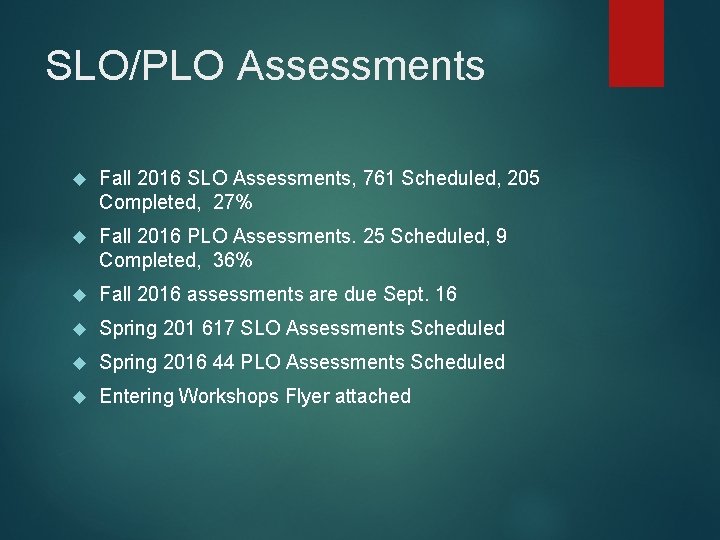SLO/PLO Assessments Fall 2016 SLO Assessments, 761 Scheduled, 205 Completed, 27% Fall 2016 PLO