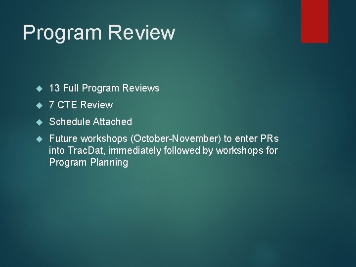 Program Review 13 Full Program Reviews 7 CTE Review Schedule Attached Future workshops (October-November)