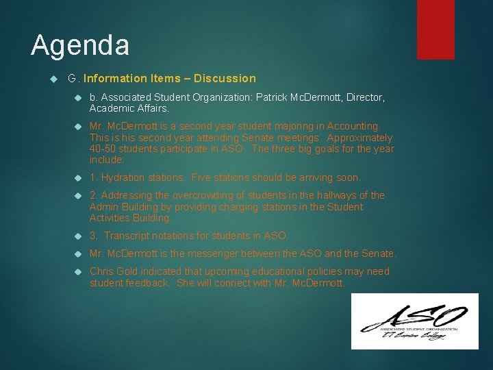 Agenda G. Information Items – Discussion b. Associated Student Organization: Patrick Mc. Dermott, Director,