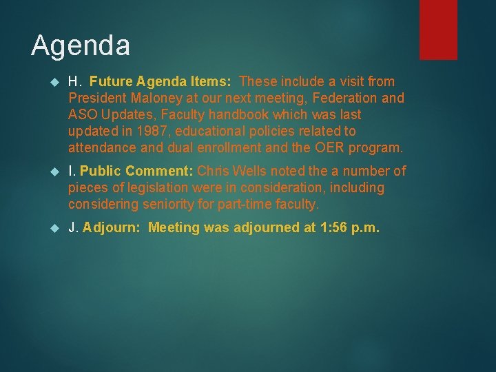 Agenda H. Future Agenda Items: These include a visit from President Maloney at our