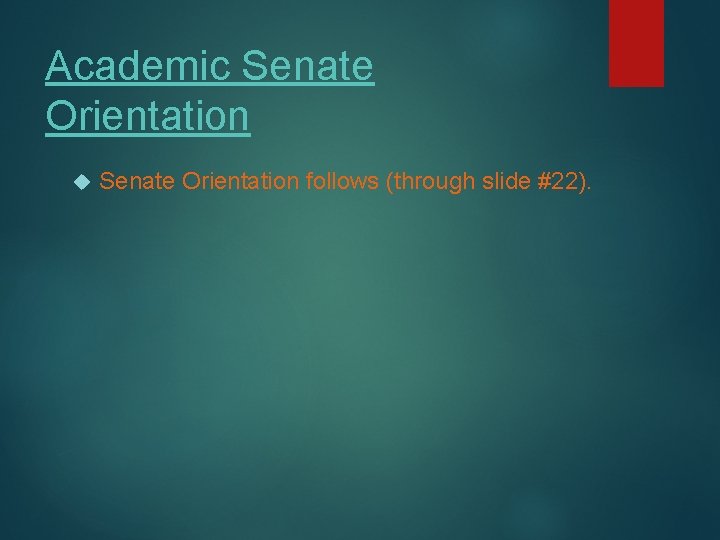 Academic Senate Orientation follows (through slide #22). 