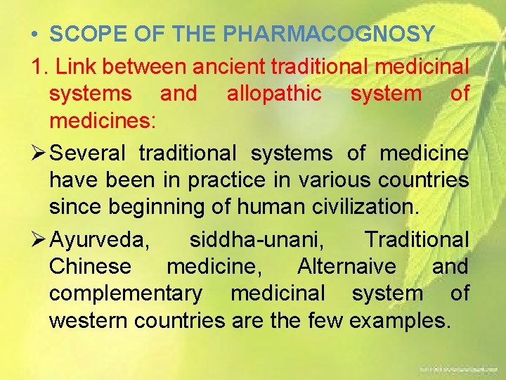  • SCOPE OF THE PHARMACOGNOSY 1. Link between ancient traditional medicinal systems and