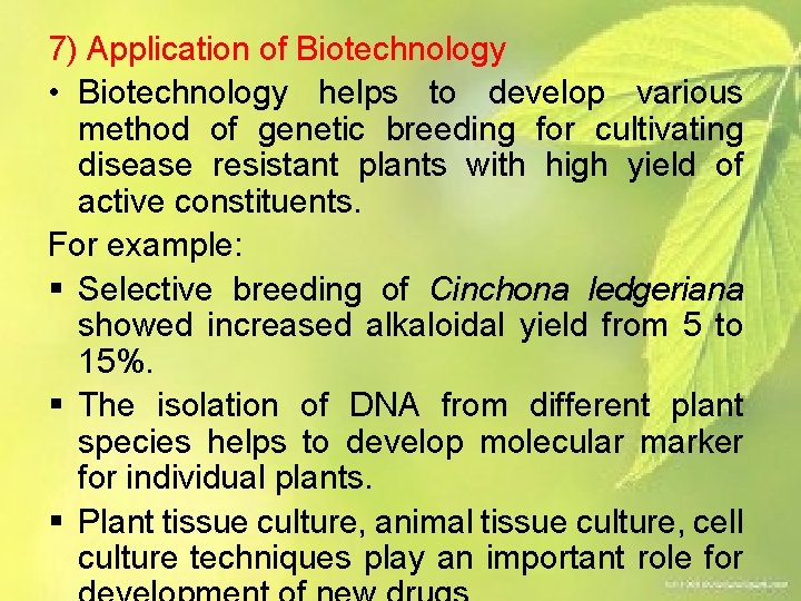 7) Application of Biotechnology • Biotechnology helps to develop various method of genetic breeding