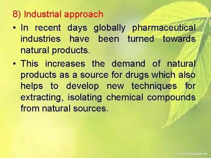 8) Industrial approach • In recent days globally pharmaceutical industries have been turned towards