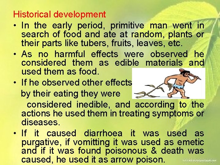Historical development • In the early period, primitive man went in search of food