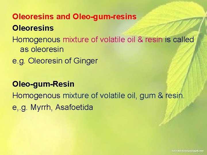 Oleoresins and Oleo-gum-resins Oleoresins Homogenous mixture of volatile oil & resin is called as