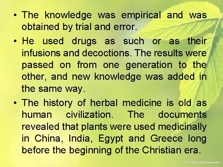  • The knowledge was empirical and was obtained by trial and error. •