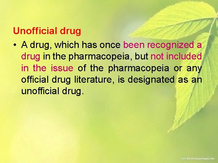 Unofficial drug • A drug, which has once been recognized a drug in the