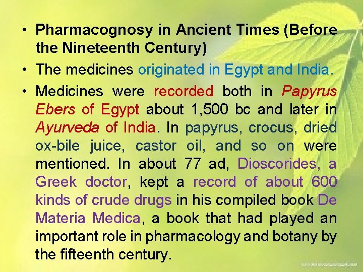  • Pharmacognosy in Ancient Times (Before the Nineteenth Century) • The medicines originated