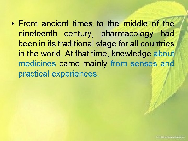  • From ancient times to the middle of the nineteenth century, pharmacology had