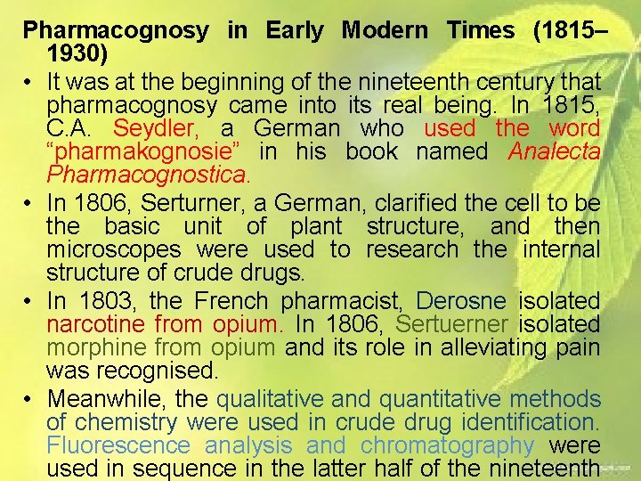 Pharmacognosy in Early Modern Times (1815– 1930) • It was at the beginning of