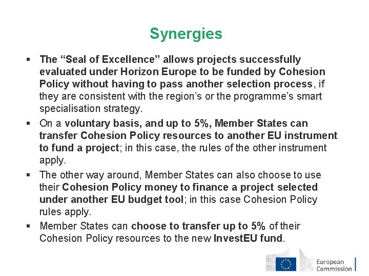 Synergies § The “Seal of Excellence” allows projects successfully evaluated under Horizon Europe to Synergies § The “Seal of Excellence” allows projects successfully evaluated under Horizon Europe to