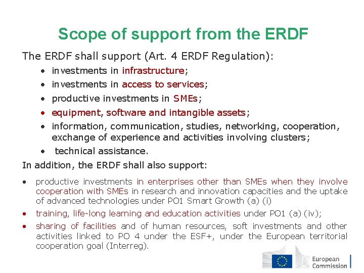 Scope of support from the ERDF The ERDF shall support (Art. 4 ERDF Regulation): Scope of support from the ERDF The ERDF shall support (Art. 4 ERDF Regulation):