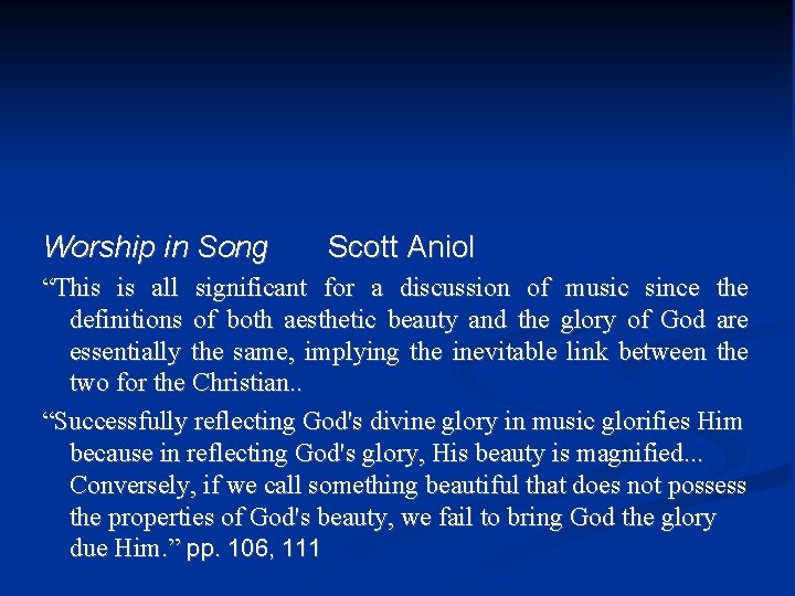 Worship in Song Scott Aniol “This is all significant for a discussion of music