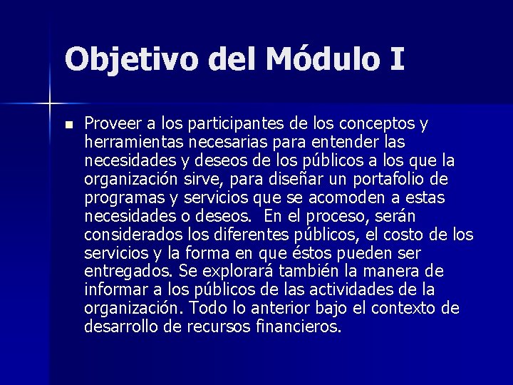 Objetivo del Módulo I n Proveer a los participantes de los conceptos y herramientas
