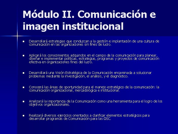 Módulo II. Comunicación e imagen institucional n Desarrollará estrategias que conduzcan a la gestión