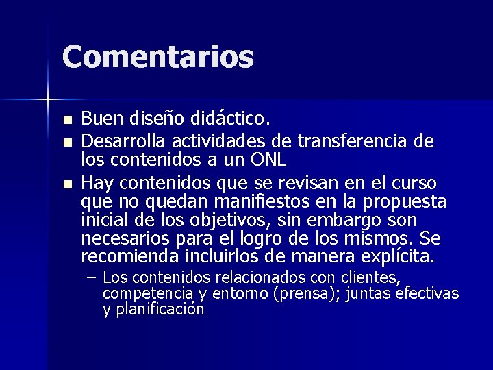 Comentarios n n n Buen diseño didáctico. Desarrolla actividades de transferencia de los contenidos